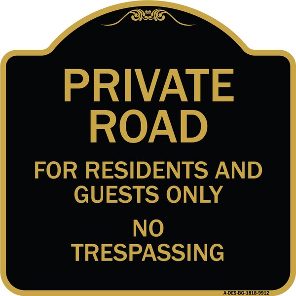 Designer Series-Private Road For Residents And Guests Only No Trespassing, 18" H, BG-1818-9912